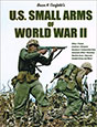 U.S. SMALL ARMS OF WORLD WAR II